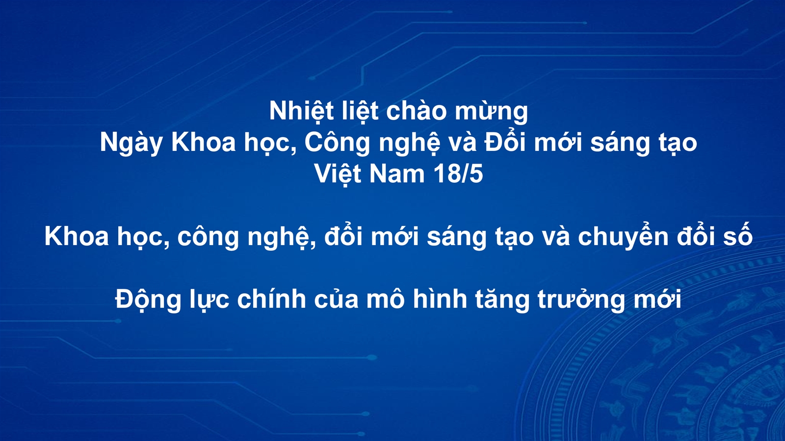 Khoa học, công nghệ, đổi mới sáng tạo và chuyển đổi số    Động lực chính của mô hình tăng trưởng mới